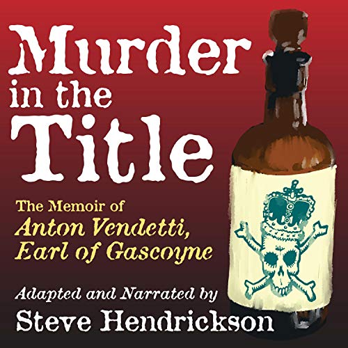 Murder in the Title; The Memoir of Anton Vendetti, Earl of Gascoyne