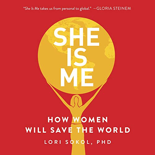 She Is Me; How Women Will Save the World