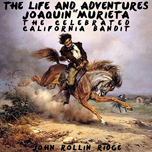 The Life and Adventures of Joaquin Murieta