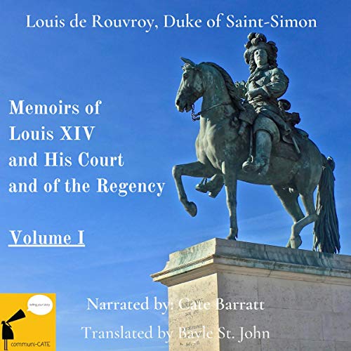 The Memoirs of Louis XIV and His Court, and of the Regency, Volume I