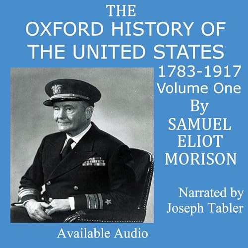The Oxford History of the United States 1783-1917 Volume One
