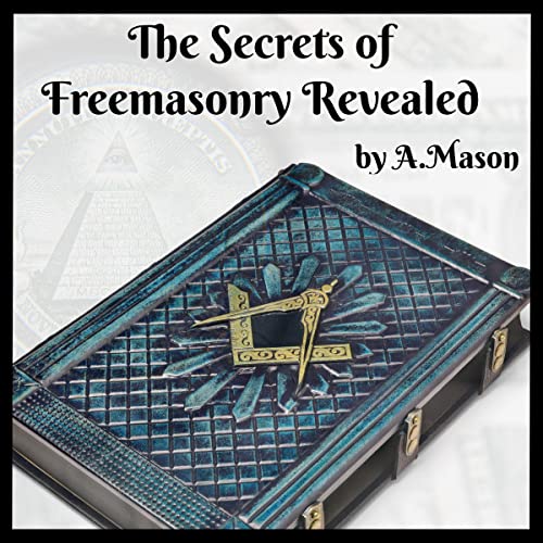 The Secrets of Freemasonry Revealed