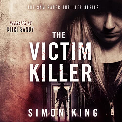 The Victim Killer; A Sam Rader Thriller, Book 1