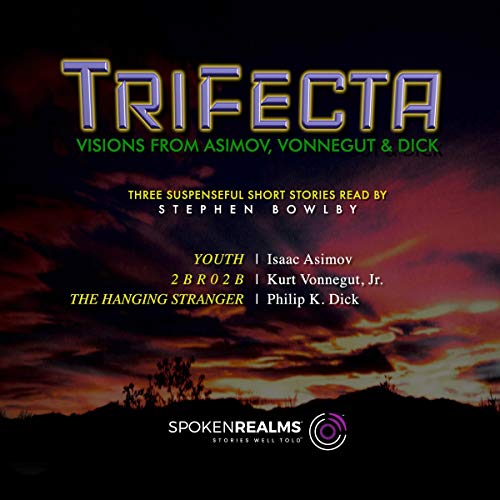 Trifecta; Visions from Asimov, Vonnegut, and Dick