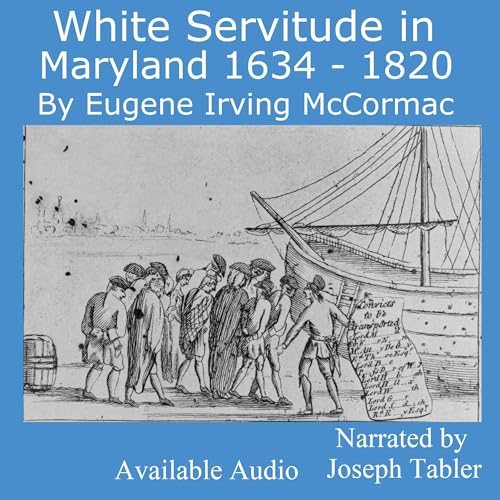White Servitude in Maryland 1634-1820